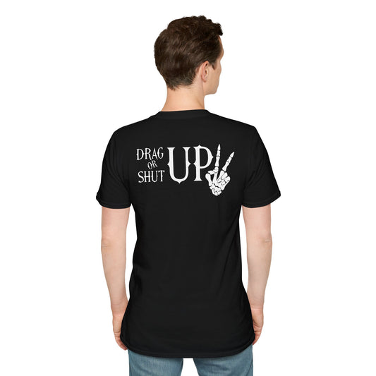 Drag up or shut up short sleeve unisex T-shirt- -