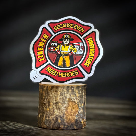 LineMen Because Even Firefighters Need Heroes – LineKid's Sticker
