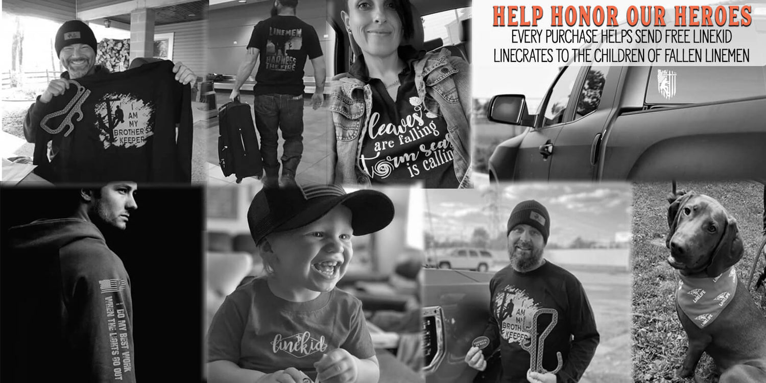 Help Honor Our Heroes - Every Purchase Helps Send Free LineKid LineCrates to the Children of Fallen Linemen
LineCrate products for LineMan, LineWives, LineMoms, LineKids and bluecollar and patriots