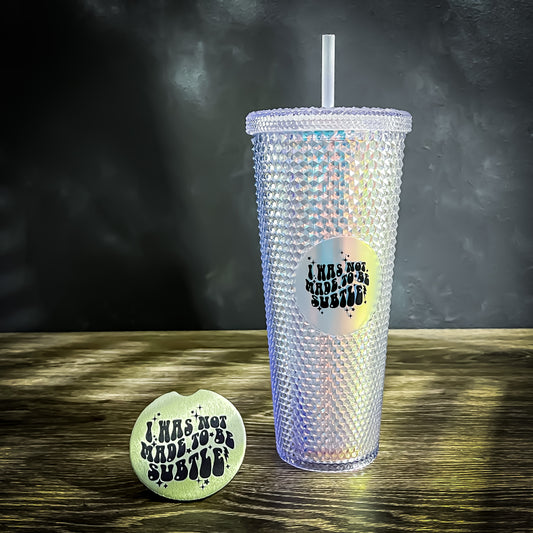 "I Was Not Made To Be Subtle" Iridescent Tumbler And Car Coaster