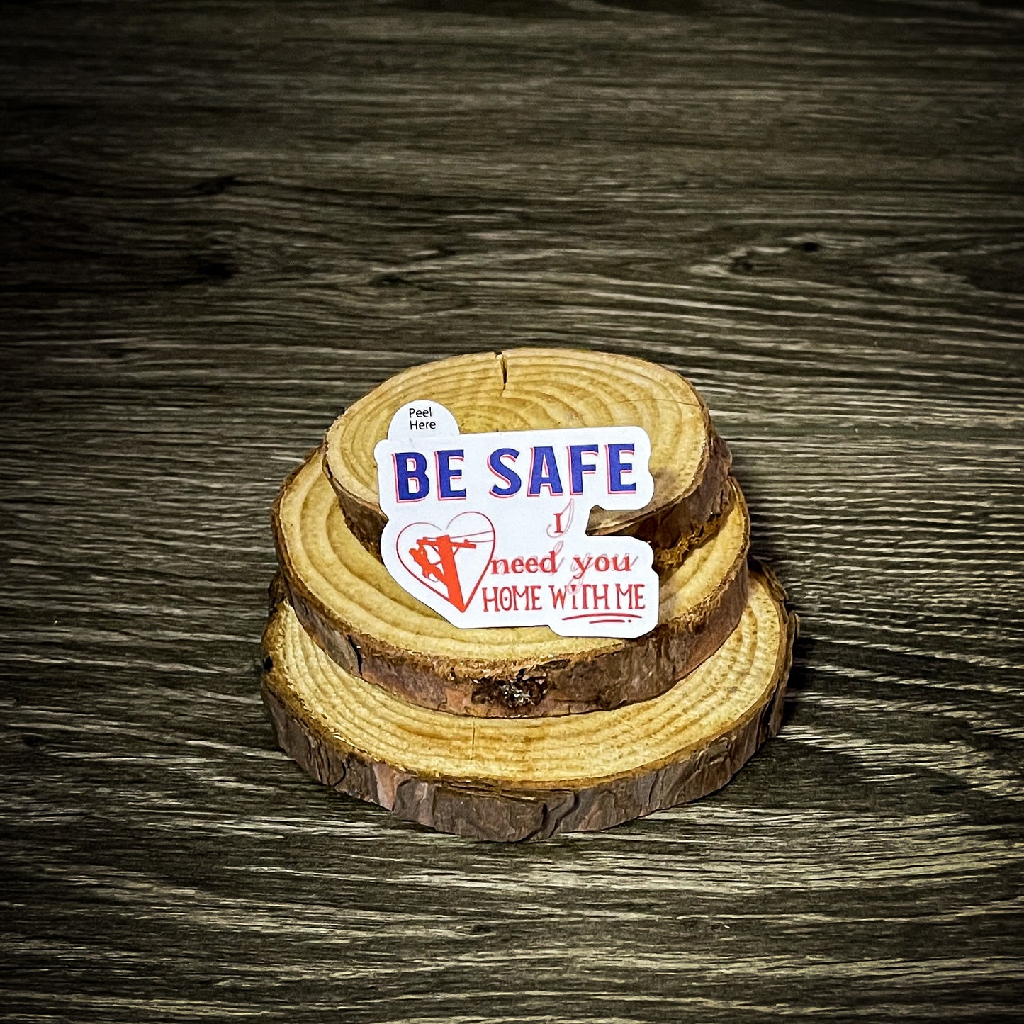 Be Safe I need you home with me sticker