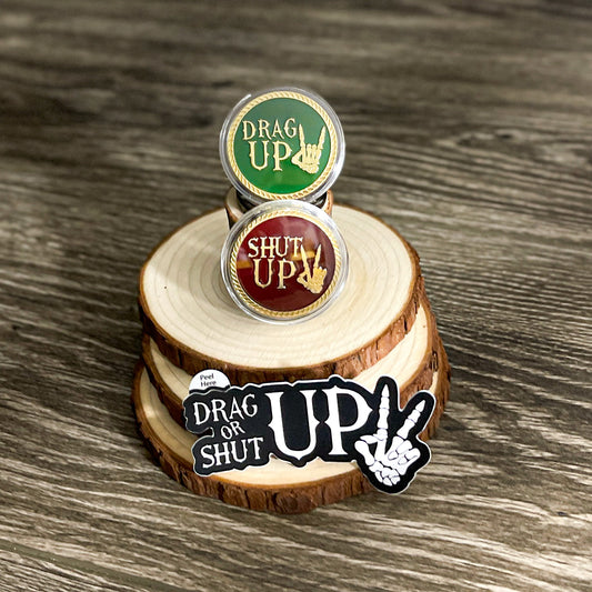 Drag Up or Shut Up challenge coin in clear case with sticker, suitable for blue-collar workers
