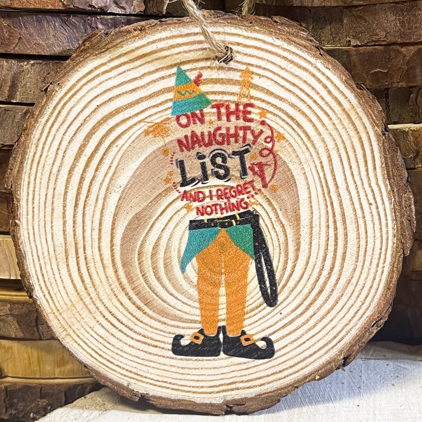 LineMan Wood Slice "On The Naughty List And I Regret Nothing" Elf Christmas Ornament