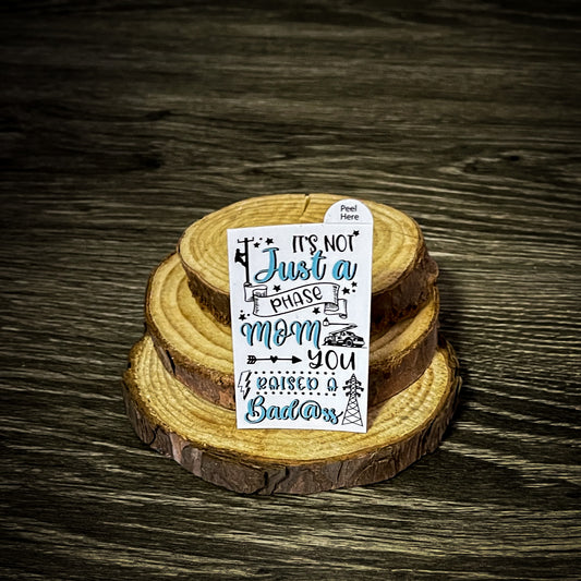 "It's not just a phase mom - You raised a bad@ss" Sticker