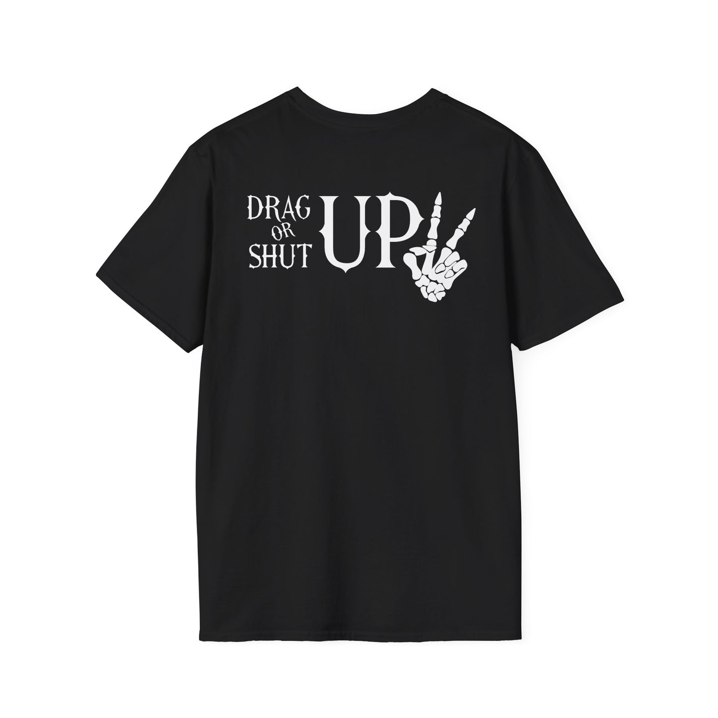 Drag up or shut up short sleeve unisex T-shirt- -