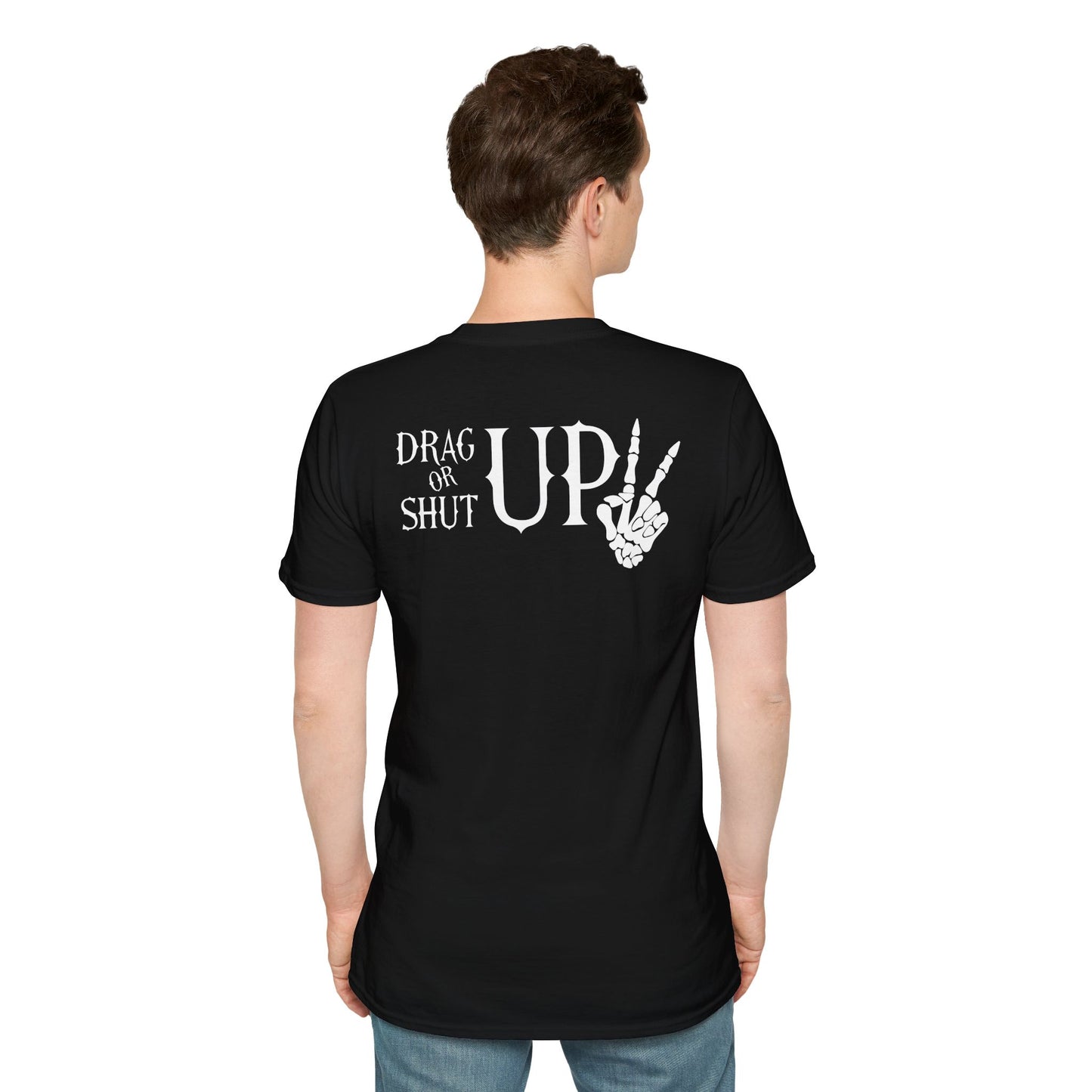 Drag up or shut up short sleeve unisex T-shirt- -
