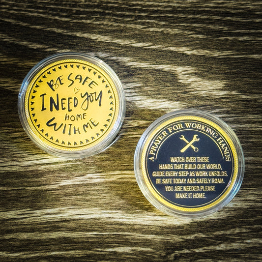 Be Safe I Need You Home With Me Challenge Coin