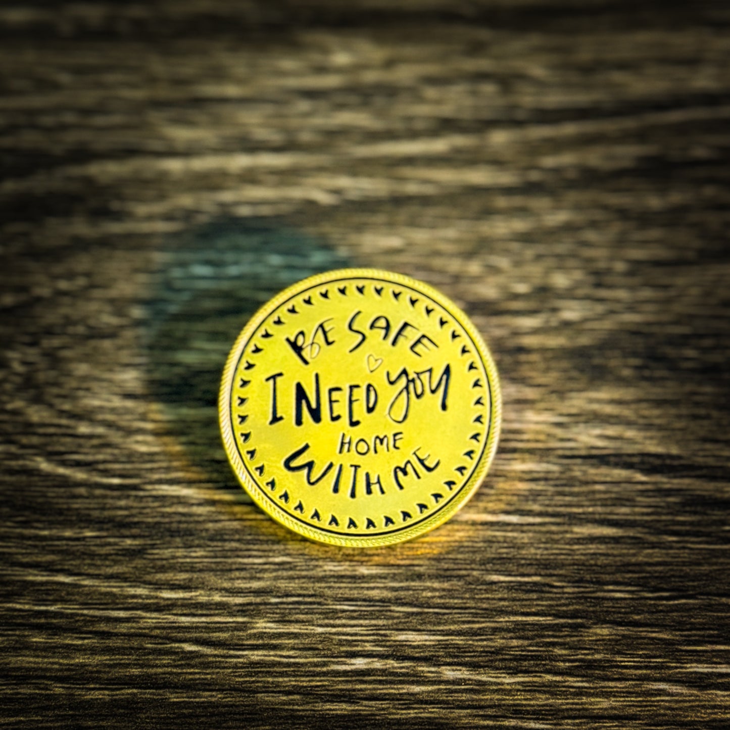 Be Safe I Need You Home With Me Challenge Coin
