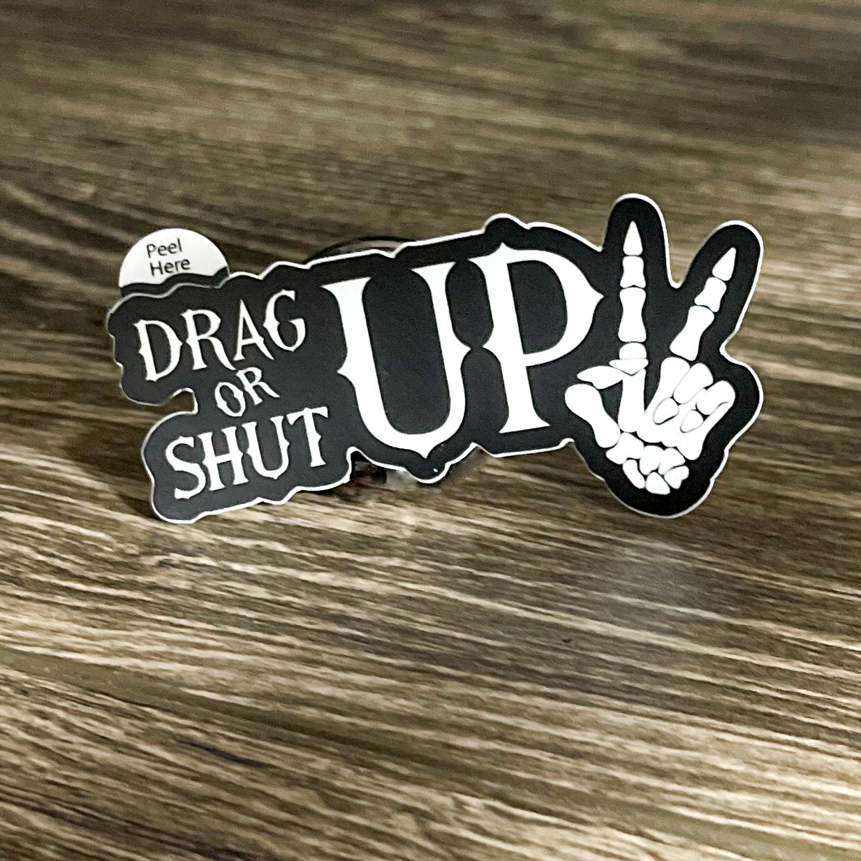 "Drag Up Or Shut Up" Sticker