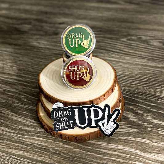 "Drag Up Or Shut Up" Challenge Coin And Sticker
