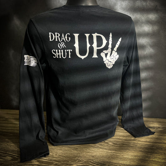 "Drag Up Or Shut Up" Long Sleeve Black T-Shirt
