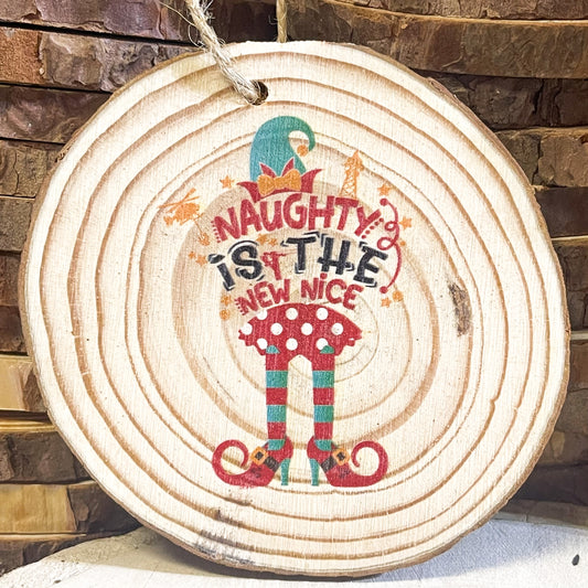 LineLady Wood Slice "Naughty Is The New Nice" Christmas Ornament